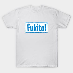 Fukitol T-Shirt